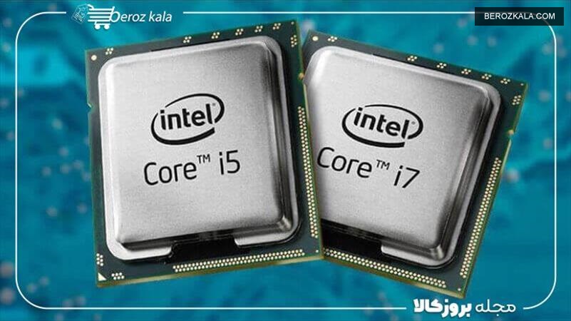 تفاوت Core i7 با Core i5 | مقایسه پردازنده core i5 و core i7